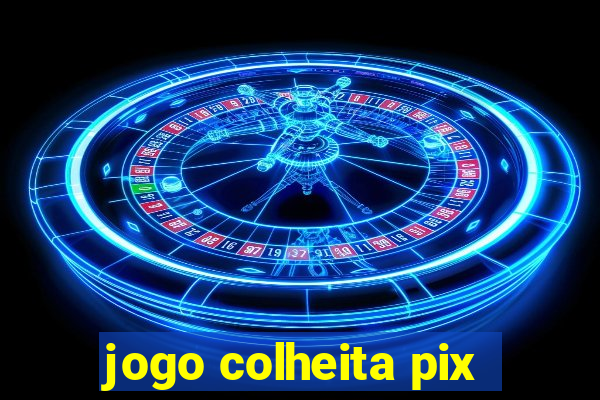 jogo colheita pix